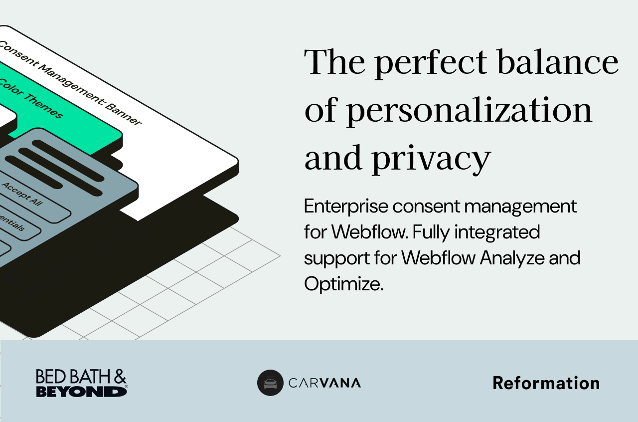 Webflow Store - 7: The New Standard for Consumer Choice: Enterprise consent management for Webflow. Fully integrated support for Webflow Analyze and Optimize.